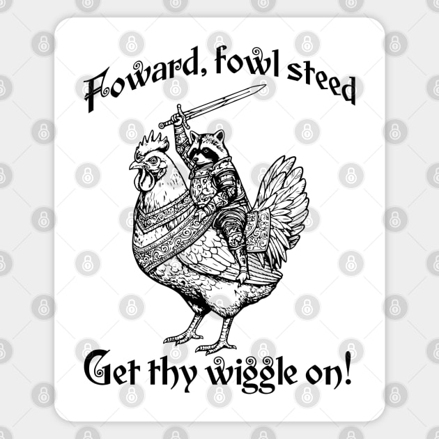 Forward, Fowl Steed! Get Thy Wiggle On! Knight Raccoon astride Giant Chicken. Sticker by Luxinda